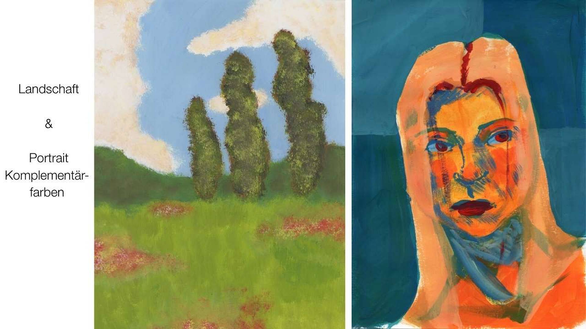 Zweiteiliges Gemälde: links eine gemalte Landschaft mit grüner Wiese, drei hohen schlanken Bäumen vor hügeligem Hintergrund und blauem Himmel mit Wolken; links daneben der Text „Landschaft & Portrait Komplementärfarben“. Rechts ein gemaltes Porträt in kräftigen Komplementärfarben, mit orangefarbenem Gesicht vor türkis‑blauem Hintergrund und sichtbaren, expressiven Pinselstrichen.